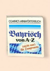 Compact-miniwörterbuch Banrisch von A-Z