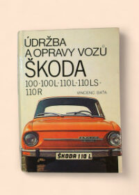 Údržba a opravy vozů Škoda 100, 100 L, 110 L, 110 LS a 110 R