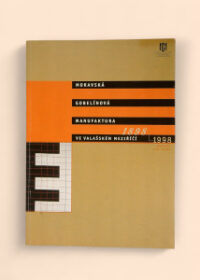Moravská gobelínová manufaktura ve Valašském Meziříčí 1898-1998