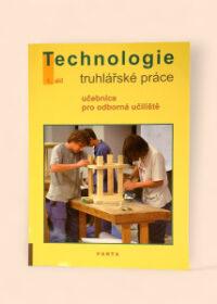 Technologie - truhlářské práce, I-díl