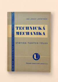 Technická mechanika pro vyšší průmyslové školy i pro praxi - Statika tuhých těles