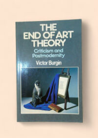 The end of art theory, criticism and postmodernity