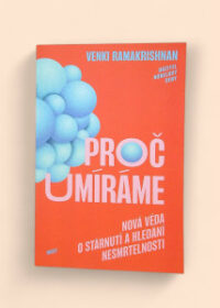 Proč umíráme - Nová věda o stárnutí a hledání nesmrtelnosti