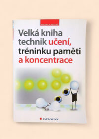 Velká kniha technik učení, tréninku paměti a koncentrace