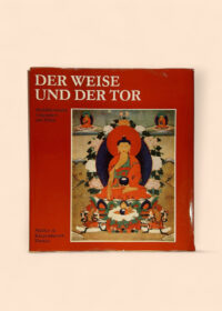 Der Weise und der Tor. Buddhistische Legenden aus Tibet