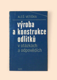 Výroba a konstrukce odlitků v otázkách a odpovědích