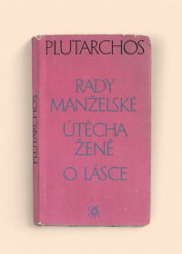 Rady manželské - Útěcha ženě - O lásce