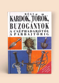 Régi kardok, tőrök, buzogányok a cséphadarótól a parbajtőrig