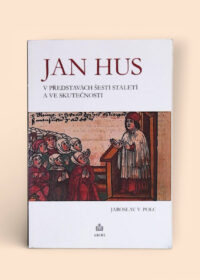 Jan Hus v představách šesti staletí a ve skutečnosti