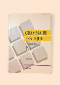 Grammaire pratique: Le français de A à Z