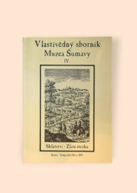 Vlastivědný sborník Muzea Šumavy IV.
