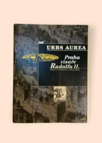 Urbs Aurea - Praha císaře Rudolfa II.