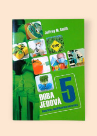 Doba jedová 5: Geneticky modifikované potraviny