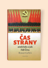 Čas strany, aneb, Kdo a jak řídí Čínu