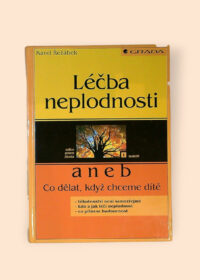 Léčba neplodnosti, aneb, Co dělat, když chceme dítě