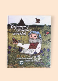Tajemství šumavských skřítků, aneb, Šumavské učení se hrou