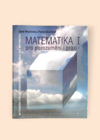 Matematika pro porozumění i praxi I