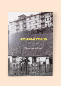 Zmizelá Praha - Nouzové kolonie