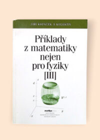 Příklady z matematiky nejen pro fyziky III