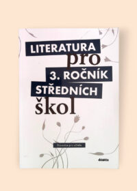Literatura pro 3. ročník středních škol Průvodce pro učitele