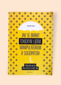 Jak se bránit toxickým lidem, manipulátorům a sociopatům